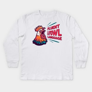 Fluent in Fowl Language Kids Long Sleeve T-Shirt